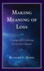Image for Making Meaning of Loss: Change and Challenge Across the Lifespan