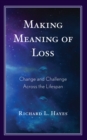 Image for Making meaning of loss  : change and challenge across the lifespan