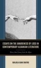 Image for Essays on the Awareness of Loss in Contemporary Albanian Literature