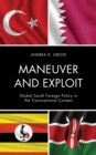 Image for Maneuver and exploit  : Global South foreign policy in the transnational context