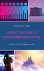 Image for Disney Channel&#39;s extraordinary girls  : gender in 2000&#39;s tween sitcoms