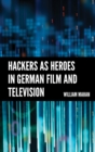 Image for Hackers as Heroes in German Film and Television