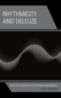 Image for Rhythmicity and Deleuze: Practice as Research in the Musical-Philosophical