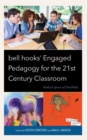Image for Bell Hooks&#39; engaged pedagogy for the 21st century classroom  : radical spaces of possibility
