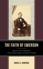 Image for The faith of Emerson  : American transcendentalism, Kantian epistemology, and Vedantic thought