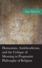 Image for Humanism, antitheodicism, and the critique of meaning in pragmatist philosophy of religion