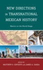 Image for New Directions in Transnational Mexican History: Mexico on the World Stage