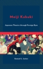 Image for Meiji Kabuki: Japanese Theater Through Foreign Eyes
