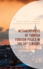 Image for Metamorphosis of Turkish Foreign Policy in the 21st Century