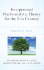 Image for Interpersonal psychoanalytic theory for the 21st century  : evolving self