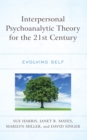 Image for Interpersonal Psychoanalytic Theory for the 21st Century: Evolving Self