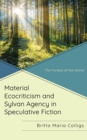 Image for Material ecocriticism and sylvan agency in speculative fiction  : the forests of the world