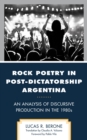 Image for Rock poetry in post-dictatorship Argentina  : an analysis of discursive production in the 1980s