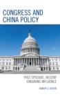 Image for Congress and China policy  : past episodic, recent enduring influence