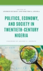Image for Politics, economy, and society in twentieth-century Nigeria