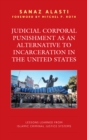 Image for Judicial corporal punishment as an alternative to incarceration in the United States  : lessons learned from Islamic criminal justice systems