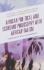 Image for African political and economic philosophy with Africapitalism  : concepts for African leadership