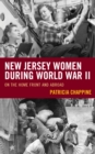 Image for New Jersey Women During World War II: On the Home Front and Abroad
