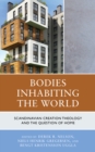 Image for Bodies Inhabiting the World: Scandianvian Creation Theology and the Question of Home