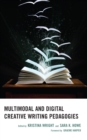 Image for Multimodal and Digital Creative Writing Pedagogies