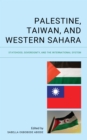 Image for Palestine, Taiwan, and Western Sahara : Statehood, Sovereignty, and the International System