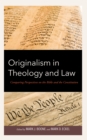 Image for Originalism in Theology and Law : Comparing Perspectives on the Bible and the Constitution