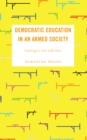 Image for Democratic Education in an Armed Society: Recalibrating to Learn With Guns
