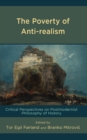 Image for The Poverty of Anti-Realism: Critical Perspectives on Postmodernist Philosophy of History