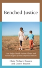 Image for Benched Justice: How Judges Decide Asylum Claims and Asylum Rights of Unaccompanied Minors