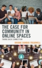 Image for The case for community in online spaces  : taking back connection