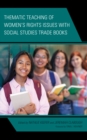 Image for Thematic teaching of women&#39;s rights issues with social studies trade books