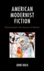 Image for American modernist fiction  : psychoanalytic recitations of identity