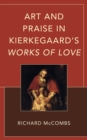 Image for Art and praise in Kierkegaard&#39;s Works of love