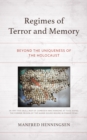 Image for Regimes of terror and memory  : beyond the uniqueness of the Holocaust