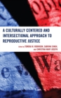 Image for A culturally centered and intersectional approach to reproductive justice