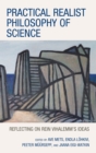 Image for Practical realist philosophy of science  : reflecting on Rein Vihalemm&#39;s ideas