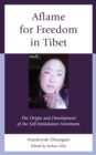 Image for Aflame for freedom in Tibet  : the origin and development of the self-immolation movement