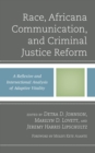 Image for Race, Africana communication, and criminal justice reform  : a reflexive and intersectional analysis of adaptive vitality