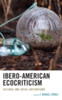 Image for Ibero-American ecocriticism: cultural and social explorations