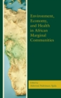 Image for Environment, Economy, and Health in African Marginal Communities
