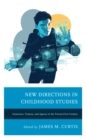 Image for New directions in childhood studies  : innocence, trauma, and agency in the twenty-first century