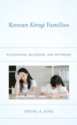 Image for Korean kirogi families  : placemaking, belonging, and mothering