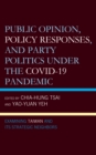 Image for Public Opinion, Policy Responses, and Party Politics under the COVID-19 Pandemic
