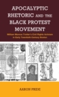 Image for Apocalyptic rhetoric and the Black protest movement  : William Monroe Trotter&#39;s civil rights activism in early twentieth century Boston