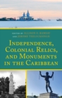 Image for Independence, colonial relics, and monuments in the Caribbean