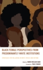 Image for Black Female Perspectives from Predominantly White Institutions: Strategies for Wellbeing in White Spaces and Beyond