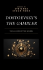 Image for Dostoevsky&#39;s The gambler  : the allure of the wheel