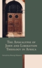 Image for The Apocalypse of John and Liberation Theology in Africa