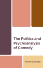 Image for The Politics and Psychoanalysis of Comedy