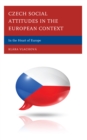 Image for Czech social attitudes in the European context  : in the heart of Europe